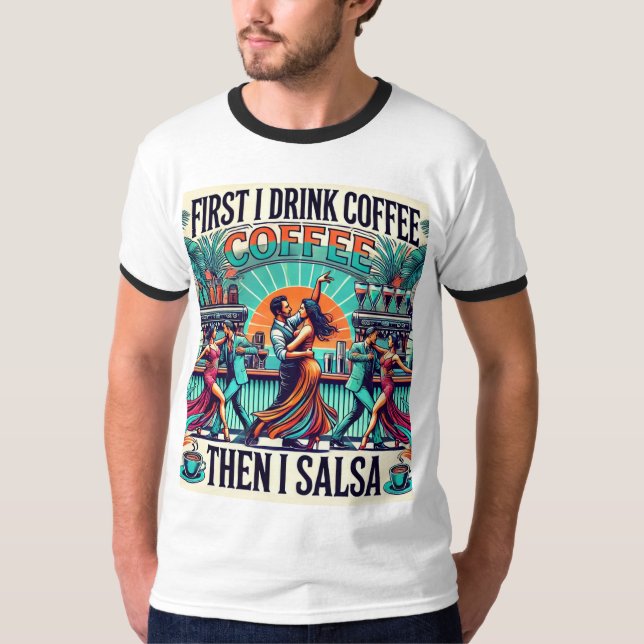 Primero Bebí Café, Luego Salsa Camiseta De Baile (Anverso)