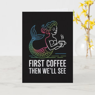 Primero Café Luego Veremos Tarjeta de Sirena 