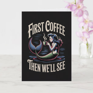 Primero Café Luego Veremos Tarjeta de Sirena 
