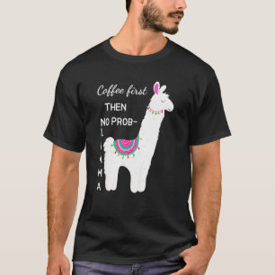 Primero Café Y Después No Prob Llama Camiseta Grac