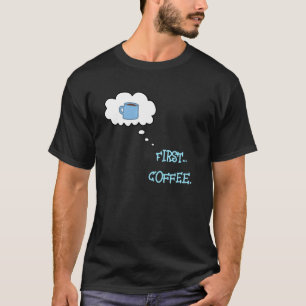 Primero... Camiseta de Café