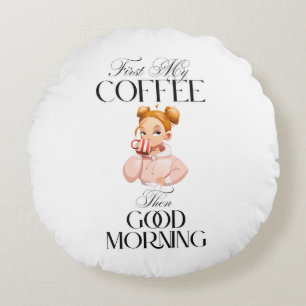 Primero Mi Café Y Después Buenos Días Almohada