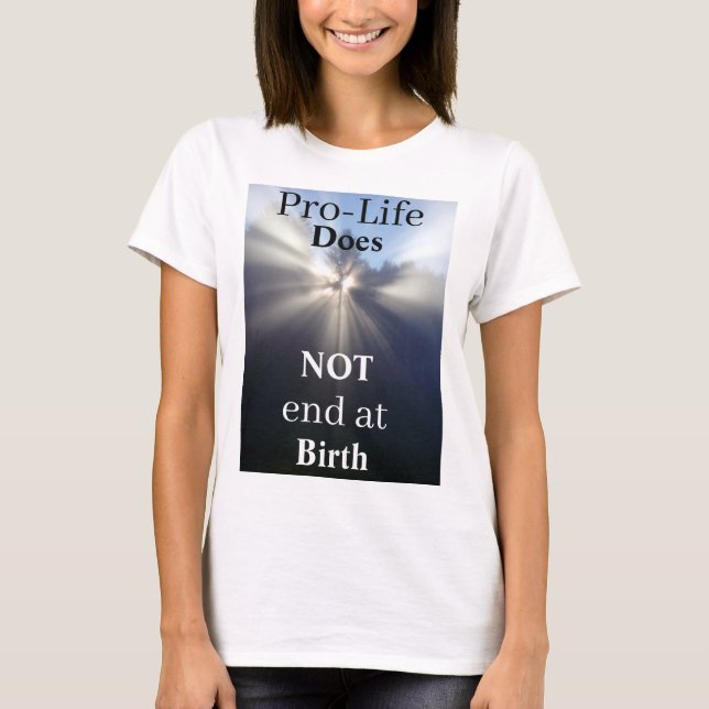 Pro-Life NO termina en la camiseta de nacimiento (Anverso)