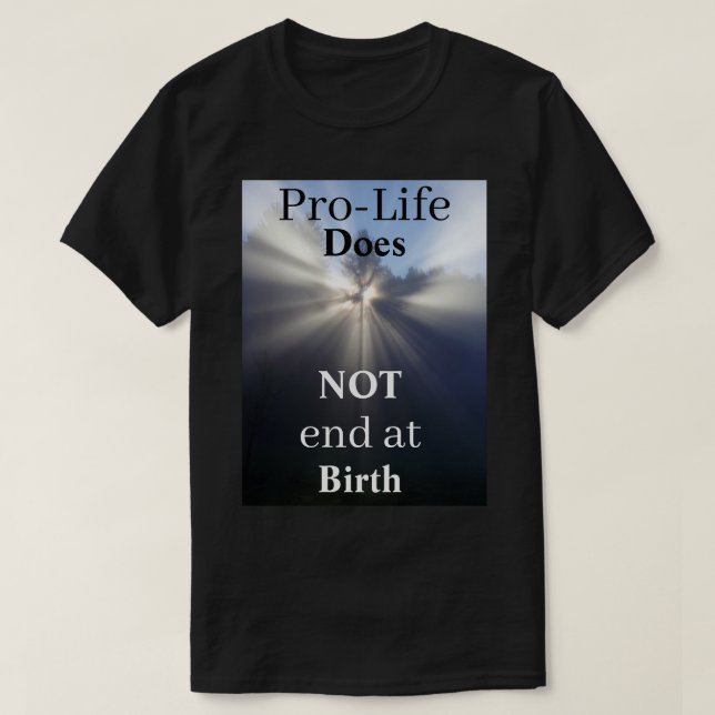 Pro-Life NO termina en la camiseta de nacimiento (Diseño del anverso)