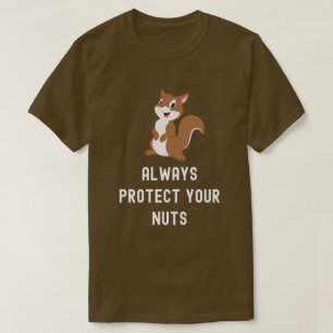 Proteja siempre tus nueces Camiseta divertida ardi