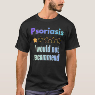 Psoriasis – No lo Recomendaría Camiseta Divertida