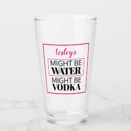 Puede ser agua. Podría ser vodka. Rosa. Personaliz