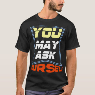 Puedes Preguntarte Camiseta - Gracioso Pensamiento