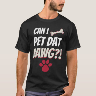 ¿Puedo acariciar a ese perro Camiseta graciosa