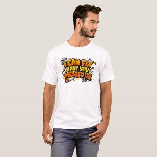 Puedo Arreglar Lo Que Arruinaste Camiseta De Carpi