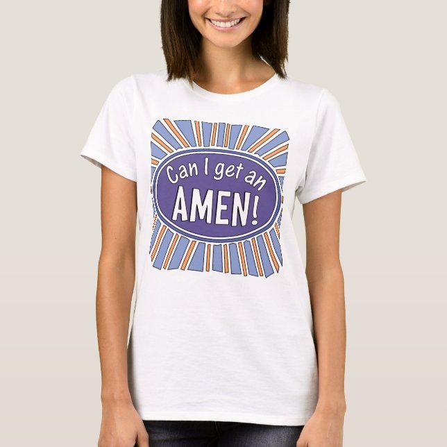 ¿Puedo conseguir un AMEN? Camiseta (Anverso)