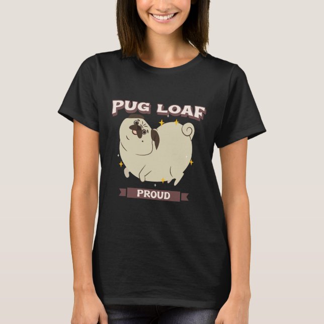 Pug Loaf Orgullosa camiseta clásica 749 (Anverso)