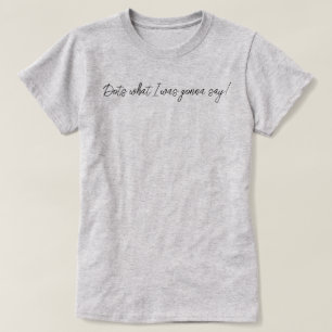 Puntos divertidos ¡lo que iba a decir! Camiseta de