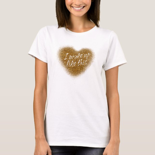 Purpurina de oro, me desperté como esta camiseta d (Anverso)