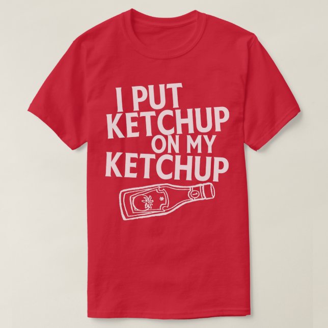 Puse Ketchup En Mi Tomate Gracioso De La Camisa Ke (Diseño del anverso)