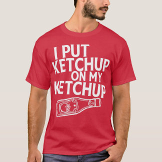 Puse Ketchup En Mi Tomate Gracioso De La Camisa Ke