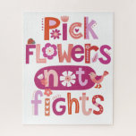 Puzzle Cita inspiradora<br><div class="desc">Una cita adorable con letras rosas,  rojas y púrpura que dice: "Escojan flores no peleas". Un recordatorio divertido en casa para que los niños sean amables. Diseñado para ti por Blackberry Boulevard.</div>
