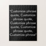Puzzle frase personalizar cita elegante blanco negro<br><div class="desc">frase personalizar cita elegante rompecabezas blanco y negroPersonalizar,  personalizar con nombre,  frase o texto</div>