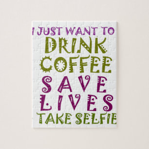 Puzzle I Just want to drink coffee & take selfies