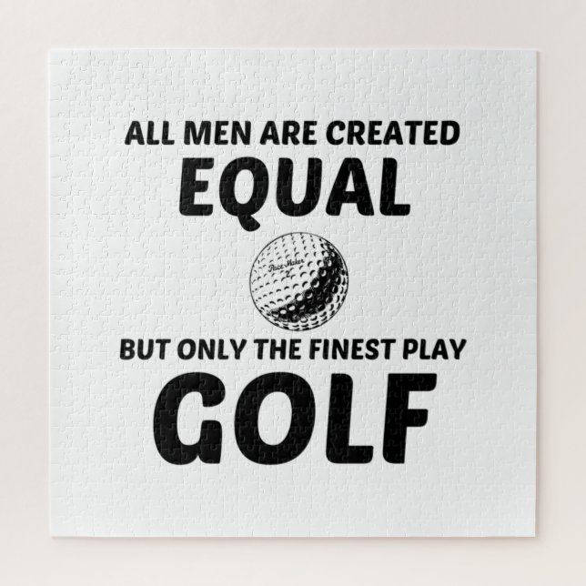 PUZZLE MEN CREATED EQUAL BUT THE FINEST PLAY GOLF (Vertical)