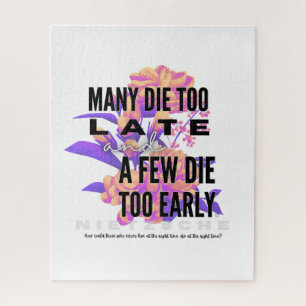 Puzzle Muchos mueren demasiado tarde y unos pocos demasia