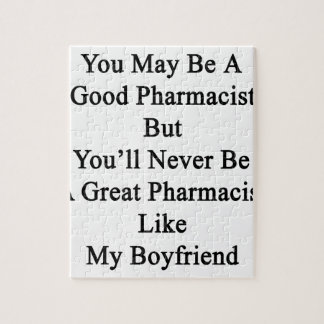 Puzzle Usted puede ser buen farmacéutico pero usted nunca