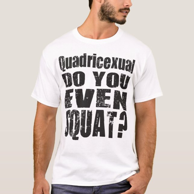 ¿Quadricexual le hace incluso agazapado? Camisa (Anverso)
