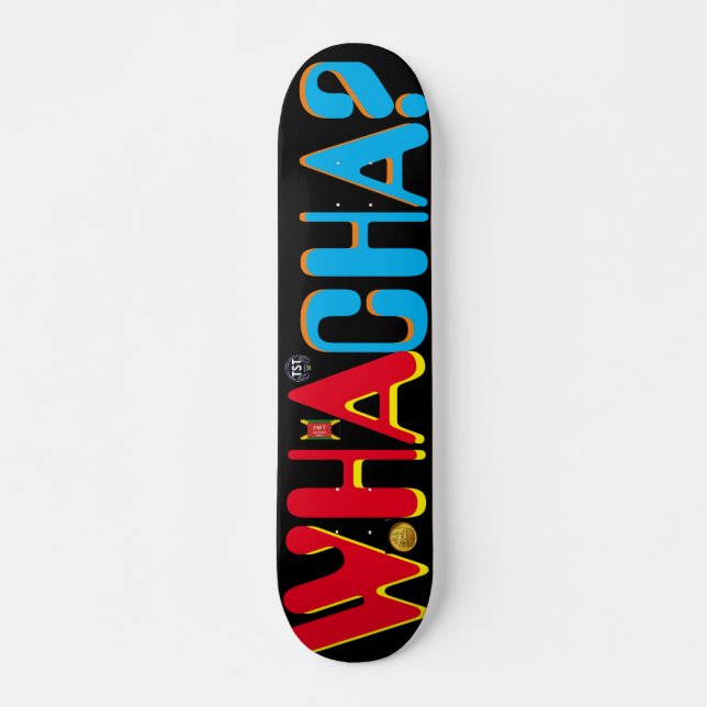 ¿QUÉ CHA? Cubierta para skateboard de 3/4" JMT 7 (Anverso )