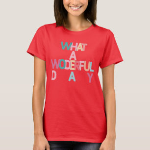 Qué día maravilloso de la camiseta