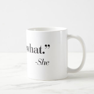 "Que es lo que ella dijo" la taza de café