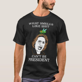 Qué huele como sh no puede ser presidente camiseta