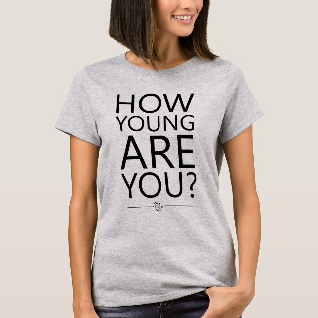 Qué joven eres la camiseta (Anverso)