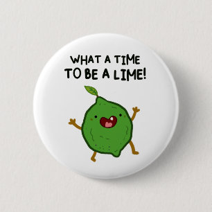 Qué Momento Para Ser Un Pin De Botón A-Lime Fruit