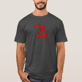 ¿Qué se debe hacer? playera