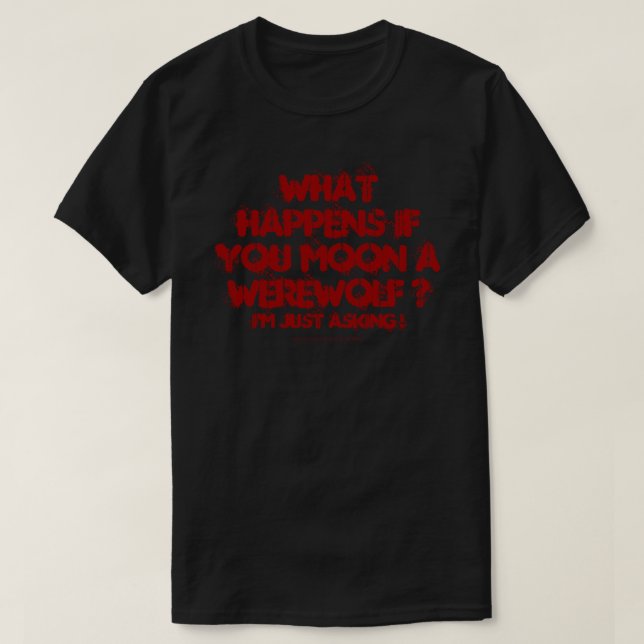 ¿Qué Sucede Si Te Lunas De Werewolf? Camiseta (Diseño del anverso)