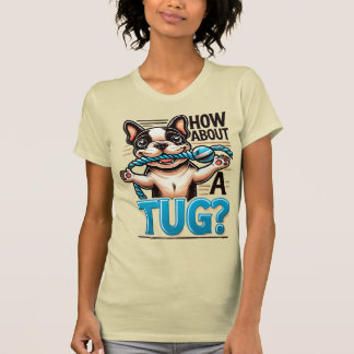 ¿Qué Tal Un Tug - Camiseta De Bulldog Francesa?
