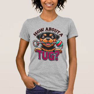Qué Tal Un Tug - Camiseta Rottweiler