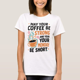 Que tu café sea fuerte - Regalo de camisetas para 