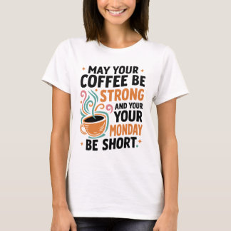 Que tu café sea fuerte - Regalo de camisetas para 