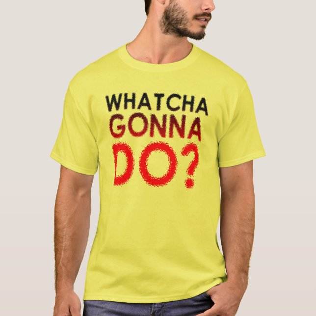 ¿Qué vas a hacer? Camiseta divertida (Anverso)