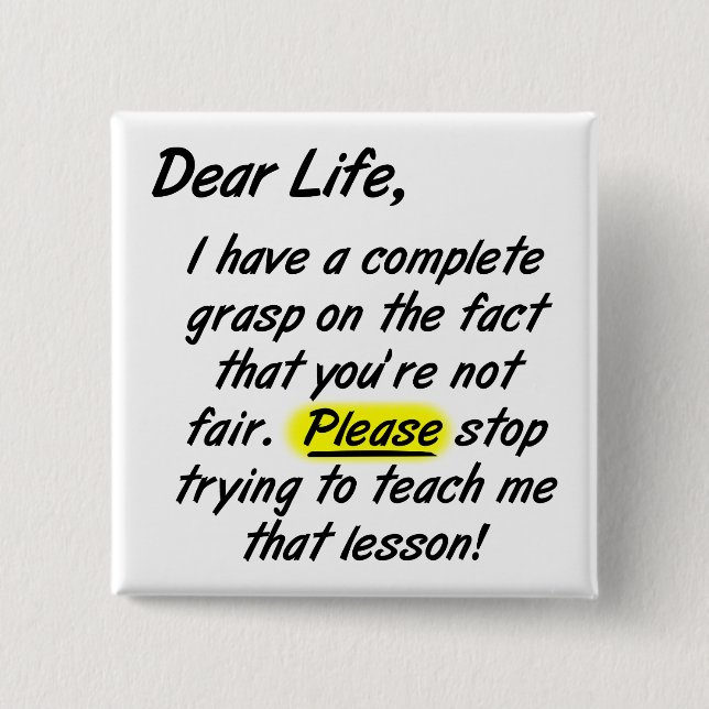 Querida La Vida No Es Justa Botón Divertido Badge (Anverso)