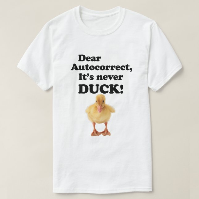 QUERIDO AUTOCORRECTO, ¡NUNCA ES PATO! Camiseta (Diseño del anverso)