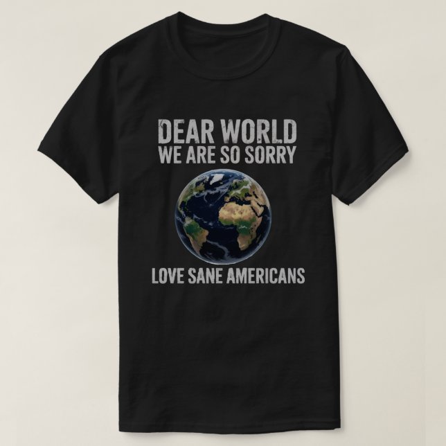 Querido Mundo, Lo Sentimos – Camiseta Divertida de (Diseño del anverso)