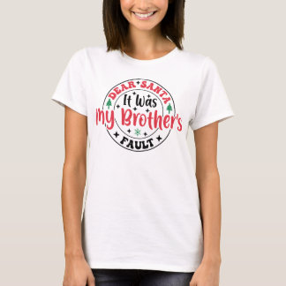 Querido Santa Fue La Culpa De Mi Hermano Camiseta