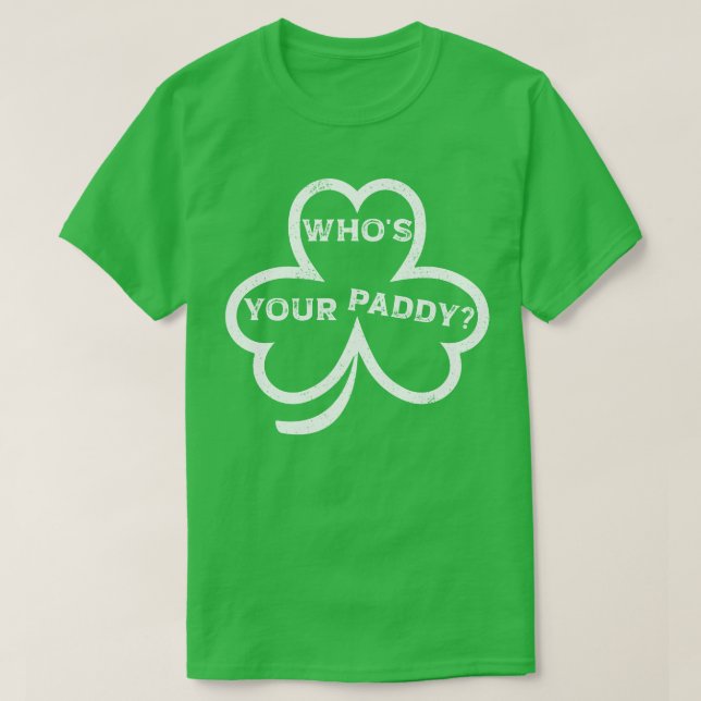 ¿Quién es tu Paddy? – Camiseta divertida del Día d (Diseño del anverso)