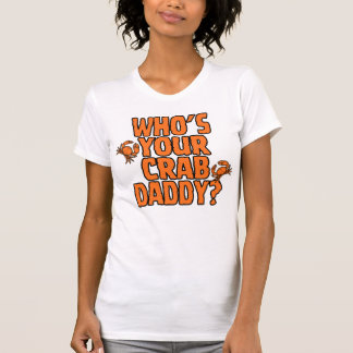 "¿Quién es tu papá cangrejo?" = Camiseta para muje