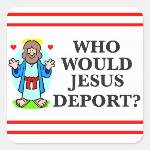 ¿Quién Jesús deportaría? Pegatinas
