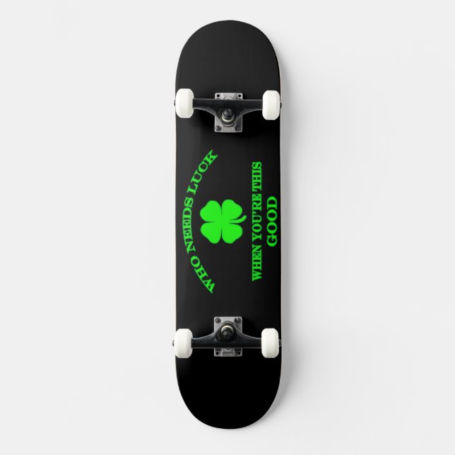 ¿Quién necesita un diseño de skateboard con suerte (Anverso)