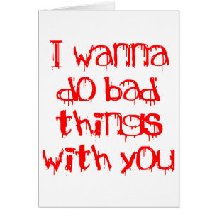 Quiero hacer malas cosas con usted