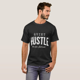 Quiet Hustle – Camiseta Motivacional de Streetwear